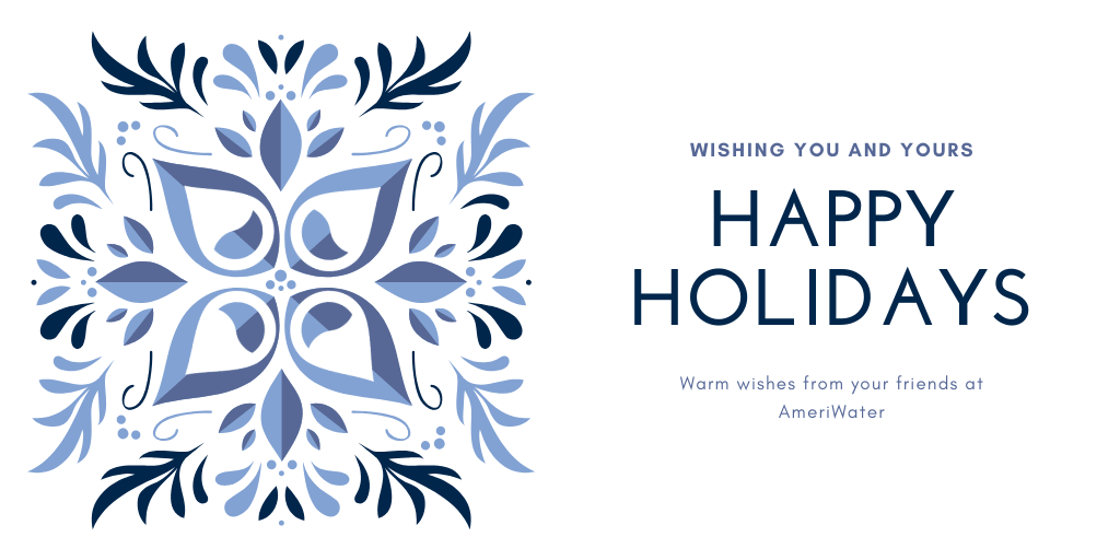 HAPPY HOLIDAYS FROM AMERIWATER
